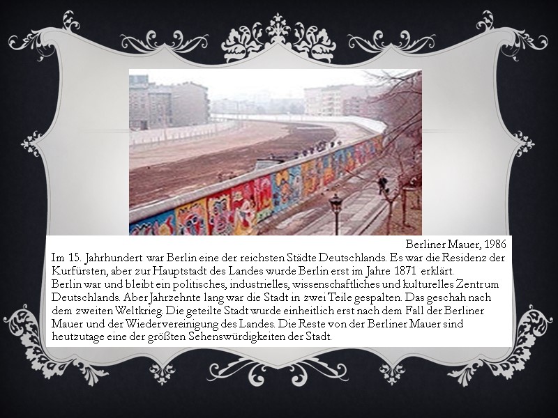 Berliner Mauer, 1986 Im 15. Jahrhundert war Berlin eine der reichsten Städte Deutschlands. Es